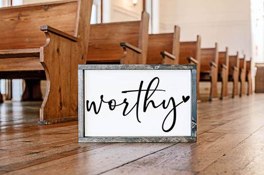 Worthy Framed Sign